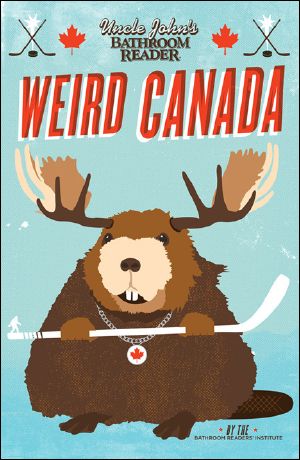 [Uncle John's Facts and Trivia 01] • Uncle John's Bathroom Reader Weird Canada